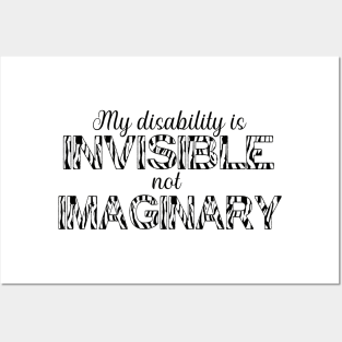 My disability is invisible, not imaginary Posters and Art